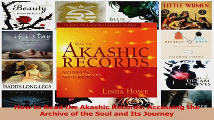 PDF Download  How to Read the Akashic Records Accessing the Archive of the Soul and Its Journey PDF Online