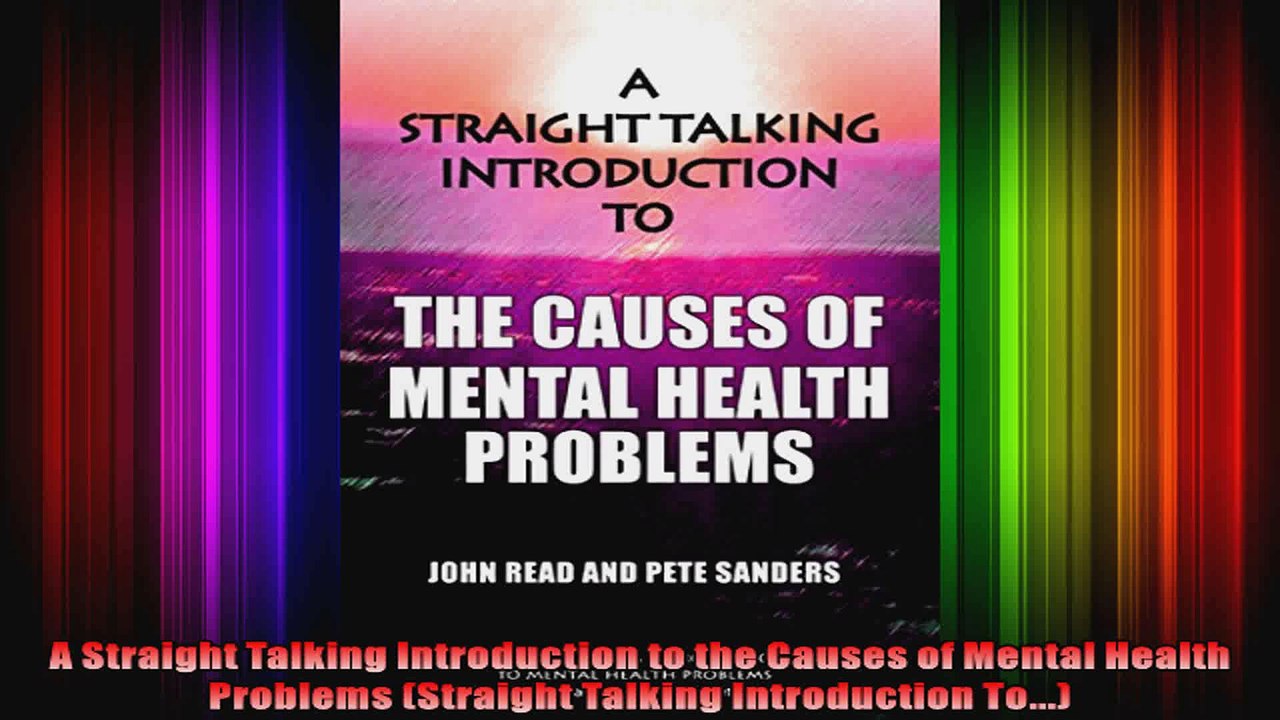 A Straight Talking Introduction to the Causes of Mental Health Problems Straight Talking