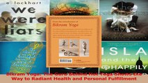 PDF Download  Bikram Yoga The Guru Behind Hot Yoga Shows the Way to Radiant Health and Personal Read Full Ebook