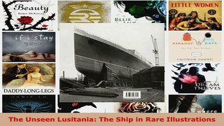 Read  The Unseen Lusitania The Ship in Rare Illustrations Ebook Free