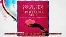 Archetypal Imagery and the Spiritual Self Techniques for Coaches and Therapists