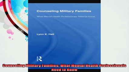 Counseling Military Families What Mental Health Professionals Need to Know