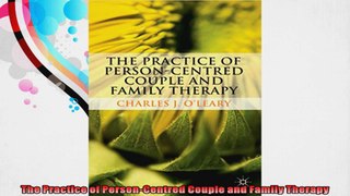 The Practice of PersonCentred Couple and Family Therapy