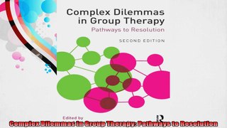 Complex Dilemmas in Group Therapy Pathways to Resolution