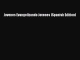 Jovenes Evangelizando Jovenes (Spanish Edition) [Read] Full Ebook