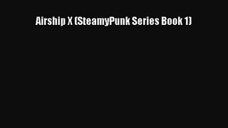Airship X (SteamyPunk Series Book 1) [Read] Online