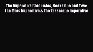 The Imperative Chronicles Books One and Two: The Mars Imperative & The Tesserene Imperative