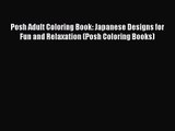 Posh Adult Coloring Book: Japanese Designs for Fun and Relaxation (Posh Coloring Books) [Download]