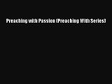 Preaching with Passion (Preaching With Series) [Read] Full Ebook