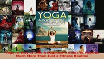 PDF Download  Yoga A Way of Life A Beginners Guide to Yoga as Much More Than Just a Fitness Routine PDF Full Ebook