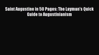 Saint Augustine in 50 Pages: The Layman's Quick Guide to Augustinianism [Read] Full Ebook