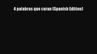 4 palabras que curan (Spanish Edition) [Read] Online