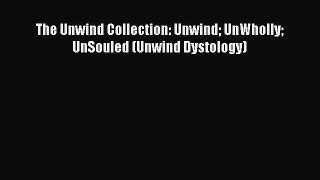The Unwind Collection: Unwind UnWholly UnSouled (Unwind Dystology) [Read] Online