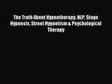 The Truth About Hypnotherapy NLP Stage Hypnosis Street Hypnotism & Psychological Therapy [Read]
