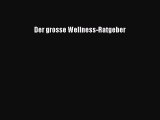 [Read] Der grosse Wellness-Ratgeber Online