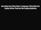 Decoding the Silent Man's Language: What Men Are Saying When They Are Not Saying Anything [Read]