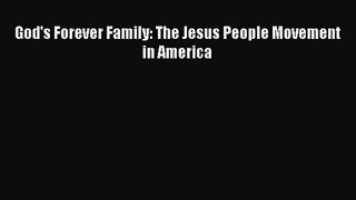 God's Forever Family: The Jesus People Movement in America [Read] Full Ebook