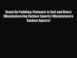 Stand Up Paddling: Flatwater to Surf and Rivers (Mountaineering Outdoor Experts) (Mountaineers