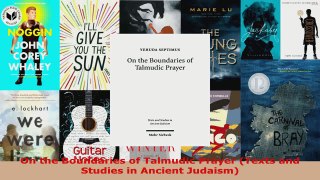 Read  On the Boundaries of Talmudic Prayer Texts and Studies in Ancient Judaism Ebook Free