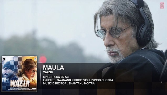 'Maula Mere Maula' FULL AUDIO SONG WAZIR Amitabh Bachchan, Farhan Akhtar Javed Ali T-Series