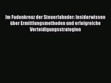 Im Fadenkreuz der Steuerfahnder: Insiderwissen über Ermittlungsmethoden und erfolgreiche Verteidigungsstrategien