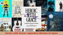 Read  Heroic with Grace Legendary Women of Japan PDF Free