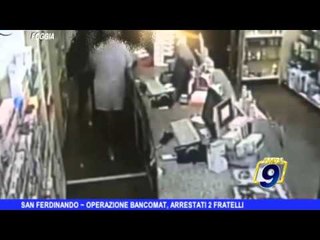 SAN FERDINANDO | Operazione Bancomat, arrestati due fratelli