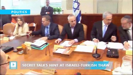 Secret talks hint at Israeli-Turkish thaw
