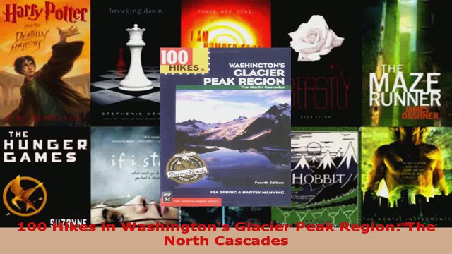 Read 100 Hikes in Washingtons Glacier Peak Region The North Cascades EBooks Online