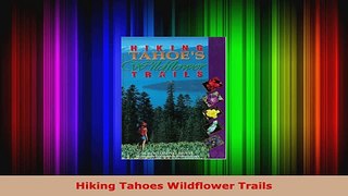 Read  Hiking Tahoes Wildflower Trails EBooks Online