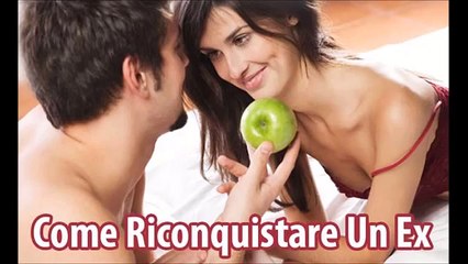 Come Riconquistare un Ex Oggi