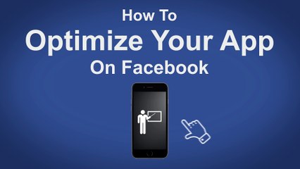 How To Optimize Your App On Facebook - Facebook Tip #56