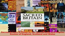 Read  Sacred Britain A Guide to the Sacred Sites and Pilgrim Routes of England Scotland and Ebook Free