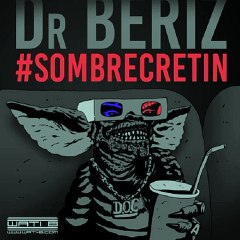 Dr Beriz – Sombre Crétin (Son)
