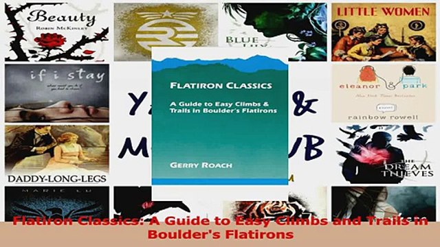 Read Flatiron Classics A Guide to Easy Climbs and Trails in Boulders Flatirons Ebook Free