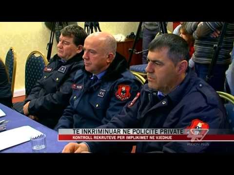 Të inkriminuar në policitë private - News, Lajme - Vizion Plus