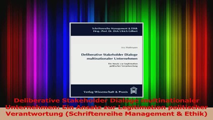 Download Video: Lesen  Deliberative Stakeholder Dialoge multinationaler Unternehmen Ein Ansatz zur Legitimation Ebook Frei