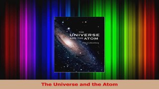 PDF Download  The Universe and the Atom Download Full Ebook