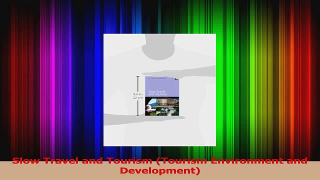 Download Slow Travel and Tourism Tourism Environment and Development Ebook Online