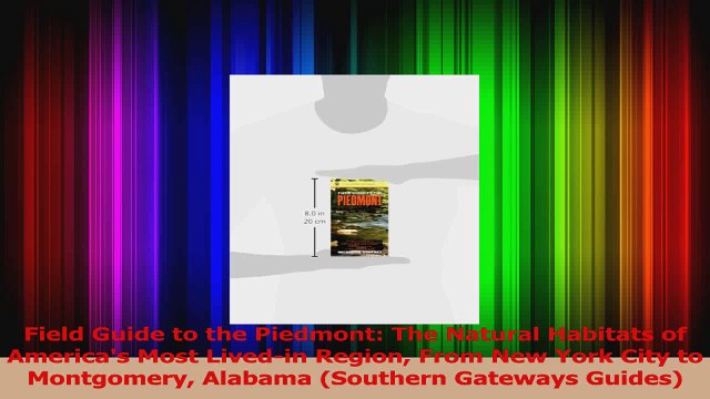 Read Field Guide to the Piedmont The Natural Habitats of Americas Most Livedin Region From Ebook Free