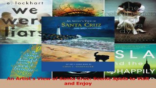Read  An Artists View of Santa Cruz Scenic Spots to Visit and Enjoy Ebook Free