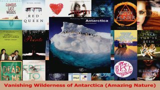 Read  Vanishing Wilderness of Antarctica Amazing Nature Ebook Online
