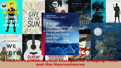 A NeuroPsychoanalytical Dialogue for Bridging Freud and the Neurosciences Read Online