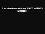 Private Krankenversicherung: MB/KK- und MB/KT-Kommentar PDF Herunterladen