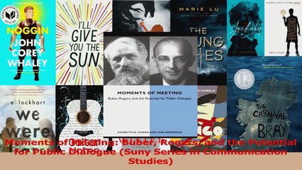 Moments of Meeting Buber Rogers and the Potential for Public Dialogue Suny Series in Download