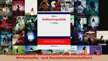 Lesen  Industriepolitik Wolls Lehr und Handbücher der Wirtschafts und Sozialwissenschaften Ebook Frei