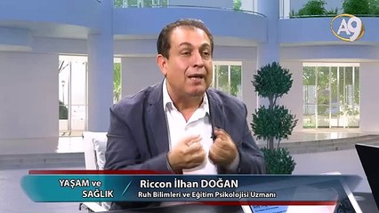 Yaşam ve Sağlık - 73. Bölüm, Riccon İlhan  Doğan, Ruh Bilimleri ve Eğitim Psikolojisi Uzmanı