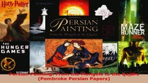 Read  Persian Painting From the Mongols to the Qajars Pembroke Persian Papers EBooks Online