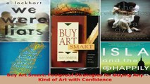 PDF Download  Buy Art Smart Foolproof Strategies for Buying Any Kind of Art with Confidence PDF Full Ebook