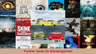 PDF Download  Tucker Goes to Kindergarten Read Online
